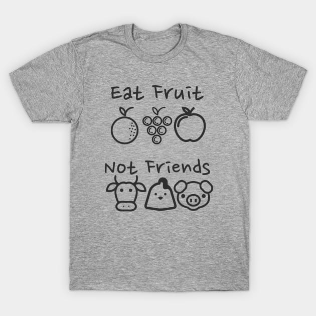 Eat Fruit Not Friends - Funny Vegan T-Shirt by Hello Sunshine